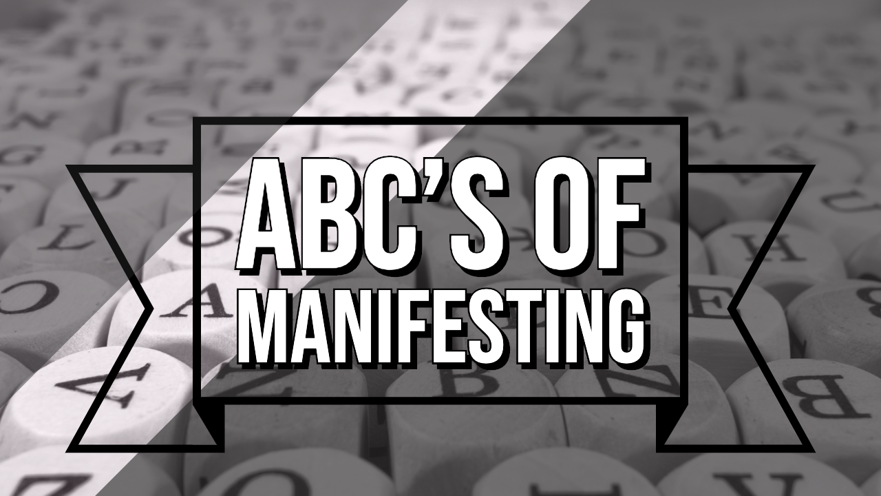 ABC's of Manifesting